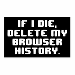 stickers-if-i-die-delete-my-browser-history-ref13humour-stickers-muraux-geek-autocollant-deco-salon-chambre-ado-garcon-sticker-mural-humour-(2)