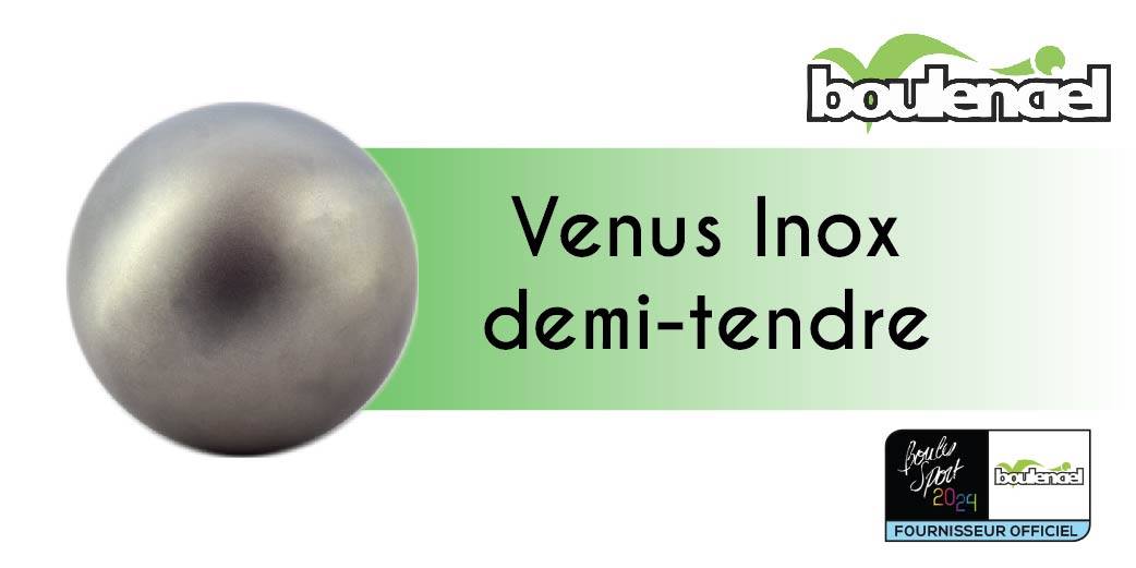 VENUS INOX DEMIE TENDRE