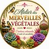 L'Atelier des Merveilles Végétales