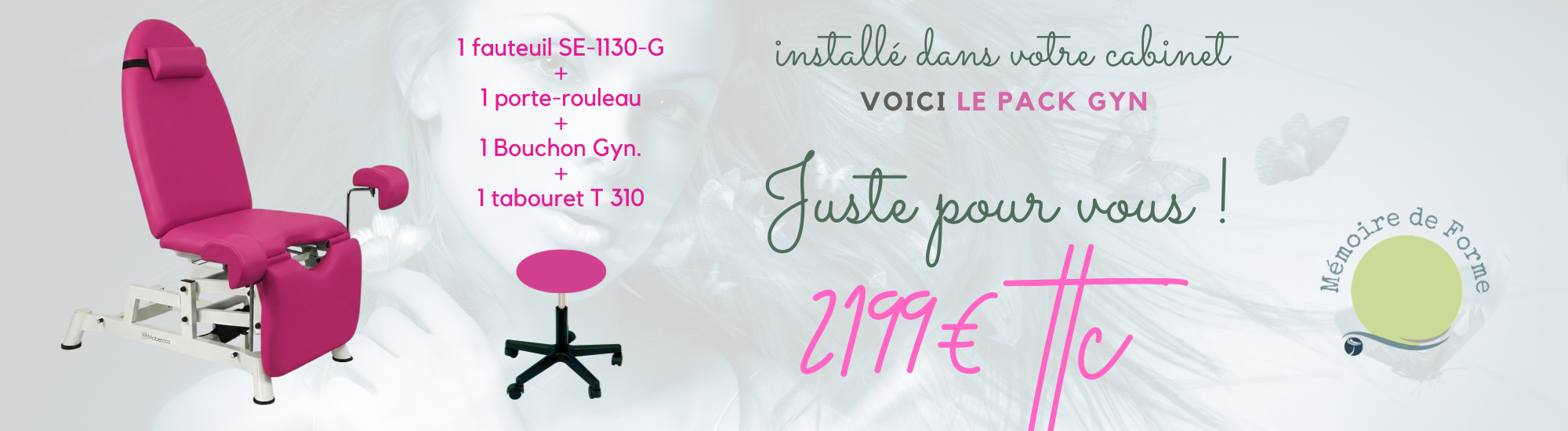 Bandeau promo Pack Gyn - Fauteuil SE-1130-G Mobercas et tabouret T310 installé - TABLELYA