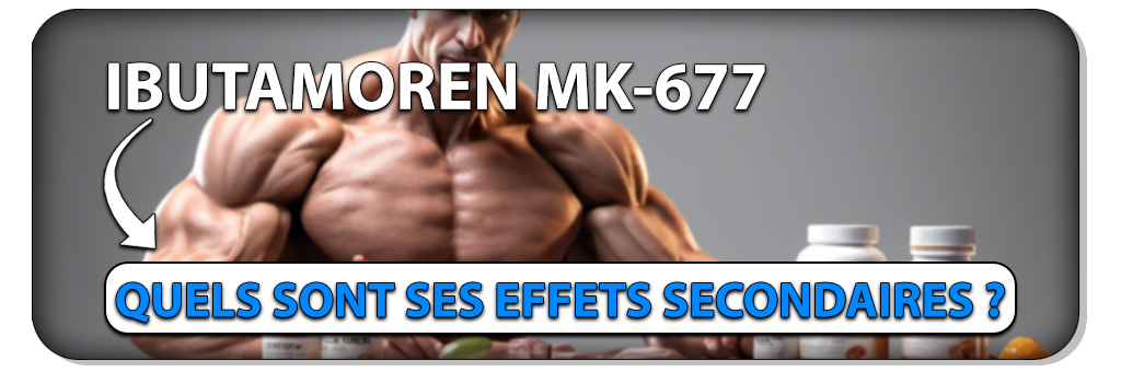 ibutamoren mk 677 effets secondaires