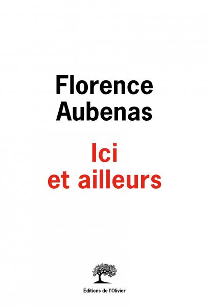 Ici et ailleurs Florence Aubenas Lolivier
