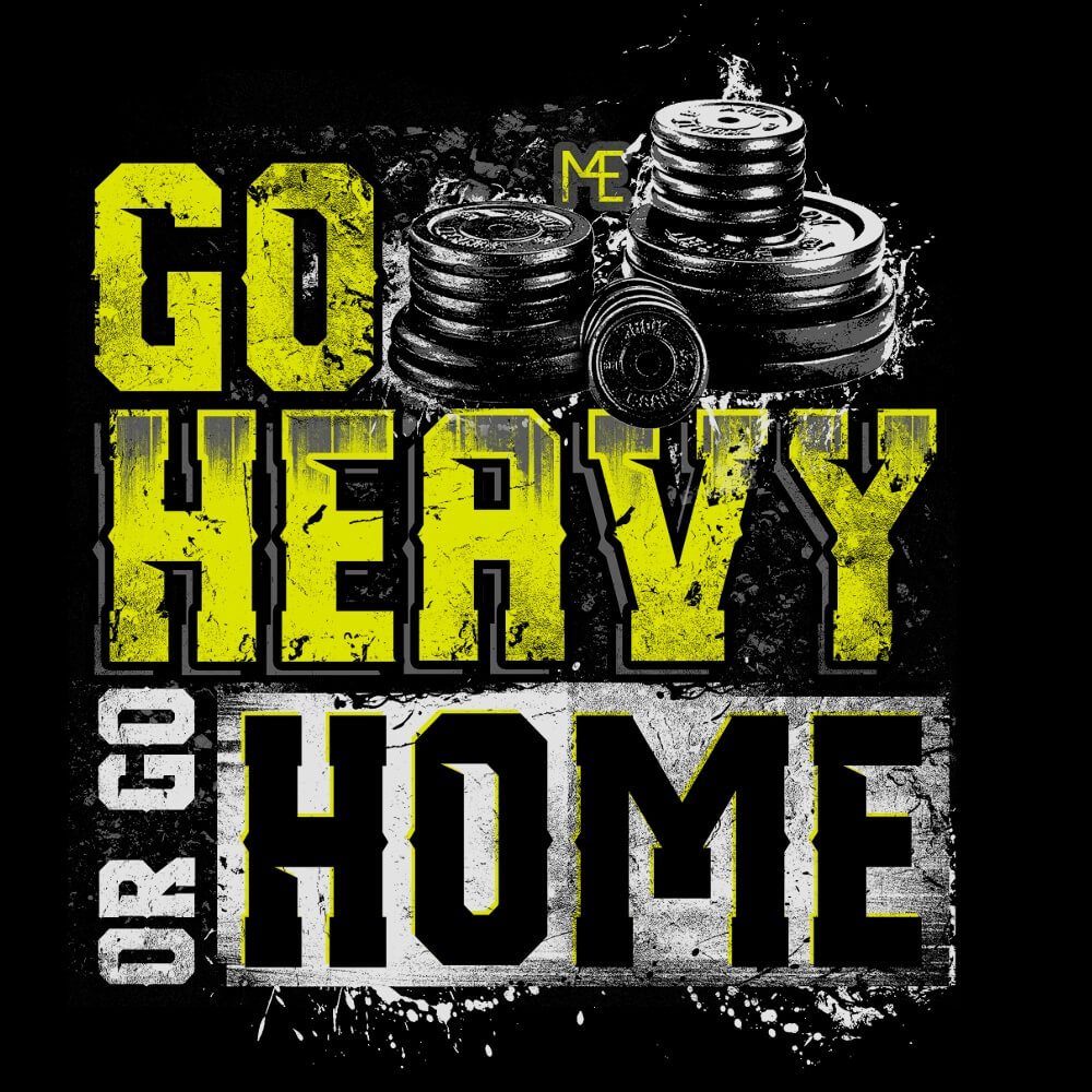 GO-HEAVY-OR-GO-HOME (1)