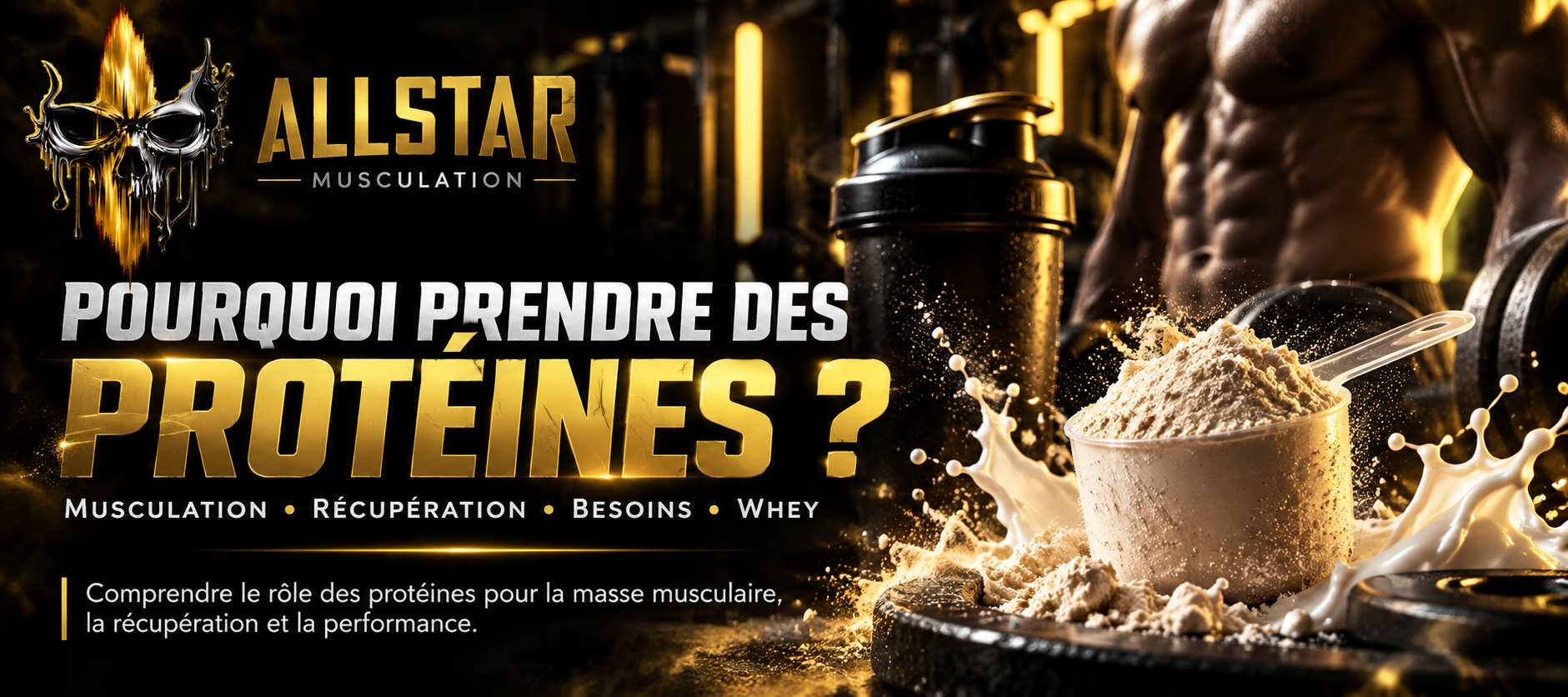 Pourquoi prendre des protéines ? Musculation, besoins et whey