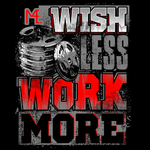 WISH-LESS-WORK-MORE