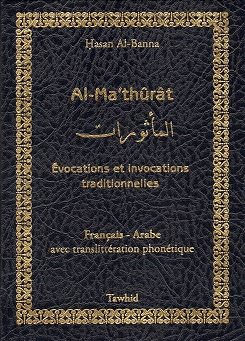 évocations et invocations traditionnelles Al- Ma'thûrât Hassan al-Banna Français Arabe