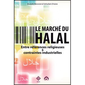 le-marche-du-halal entre références religieuses et contraintes industrielles Moustafa Brahami, Fethallah Otmani