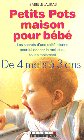 Petits pots maison  pour bébé de 4 mois à 3 ans Isabelle Lauras