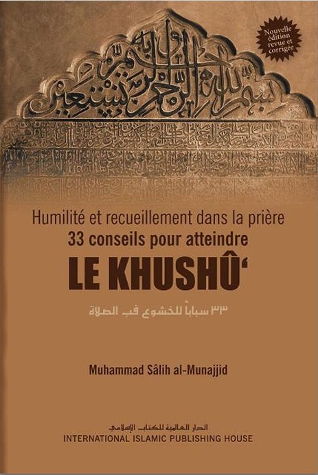 humilite et recueillement dans la priere 33 conseils pour atteindre le khushu' muhammad salih al munajjid