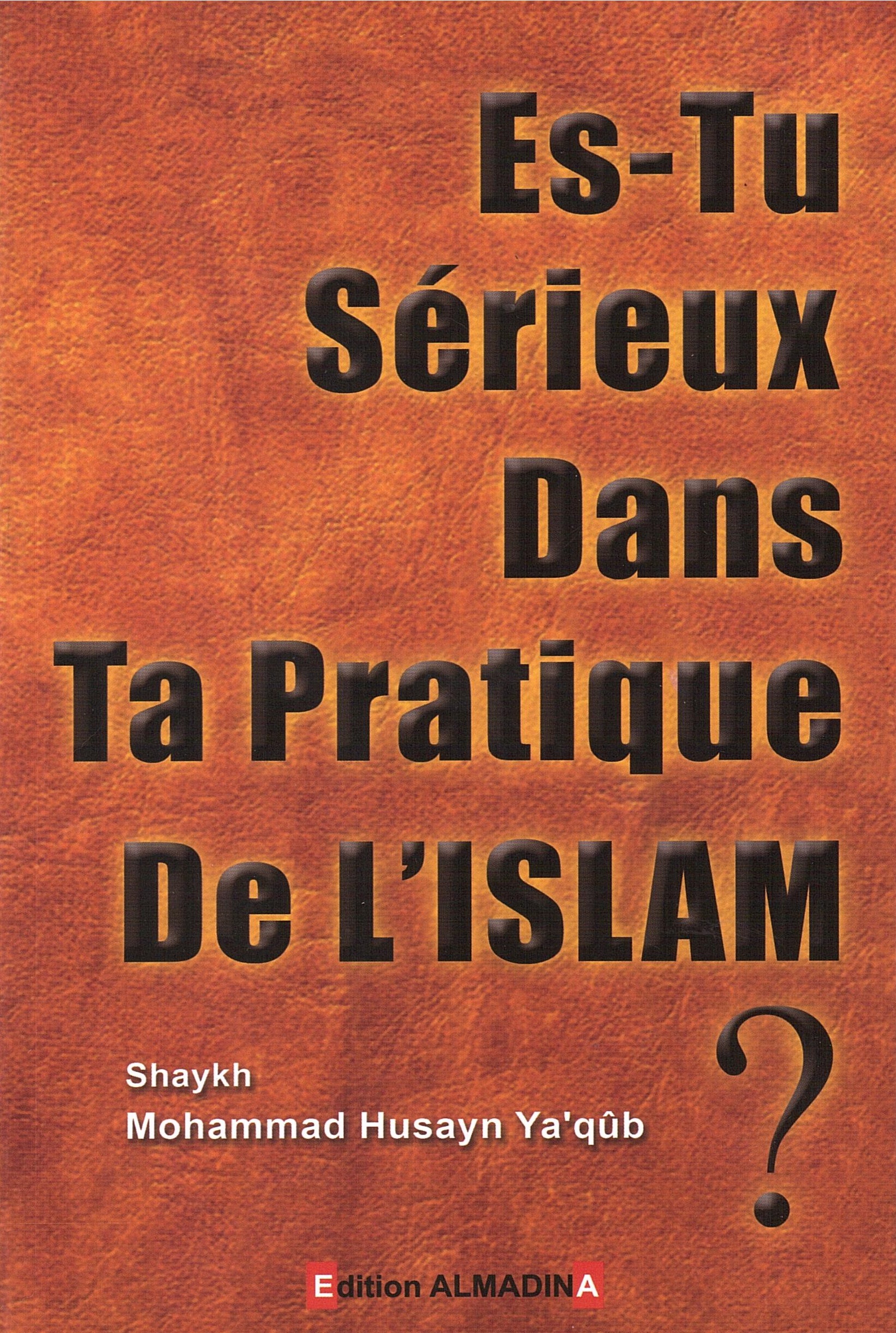 es tu serieux dans ta pratique de l'islam shaykh mohammad husayn ya'qub