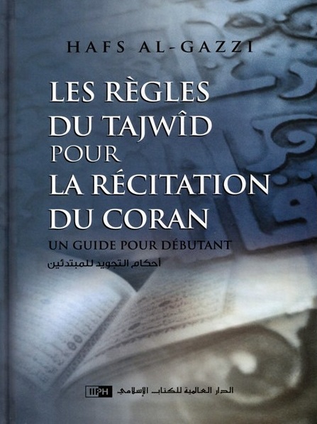 les-regles-du-tajwid-pour-la-recitation-du-coran-guide-pour-debutant-hafs-al-gazzi-iiph