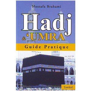 Hadj *et* 'Umra - Guide pratique Mostafa Suhayl Brahami
