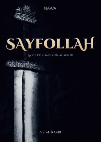 Sayfollah - La vie de Khalid ibn al-Walid