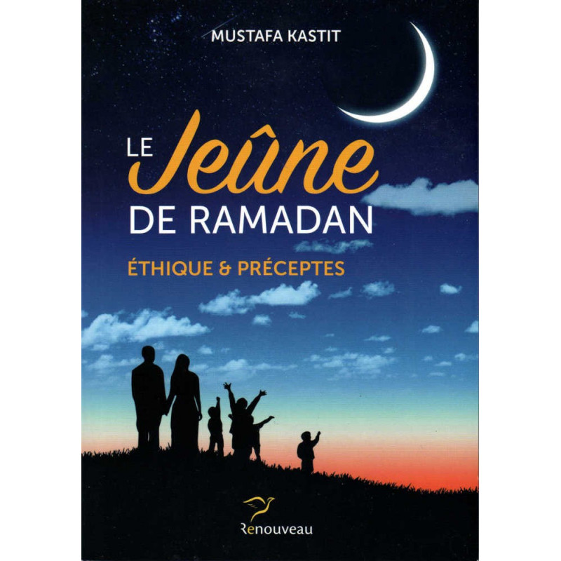 le-jeune-de-ramadan-ethique-et-preceptes-mustafa-kastit