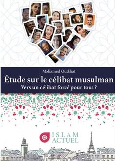 Etude sur le célibat musulman - Vers un célibat forcé pour tous ?