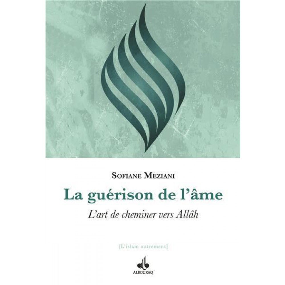 La Guérison de l\'âme - L\'art de cheminer vers Allah