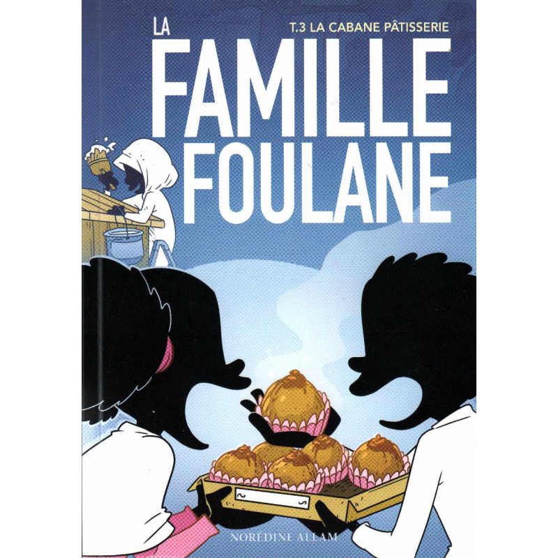 La famille Foulane - Tome 3 - La cabane pâtisserie