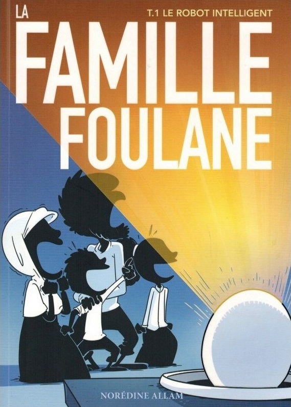 La famille Foulane - Tome 1 - Le robot intelligent