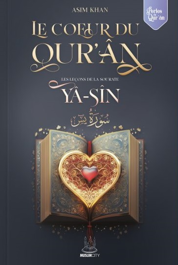 Les leçons de la sourate Ya-Sîn - Le Coeur du Qur\'ân