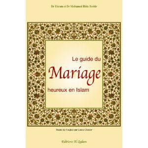 Le guide du Mariage heureux en Islam Dr Ekram et Dr Mohamed Rida Beshir