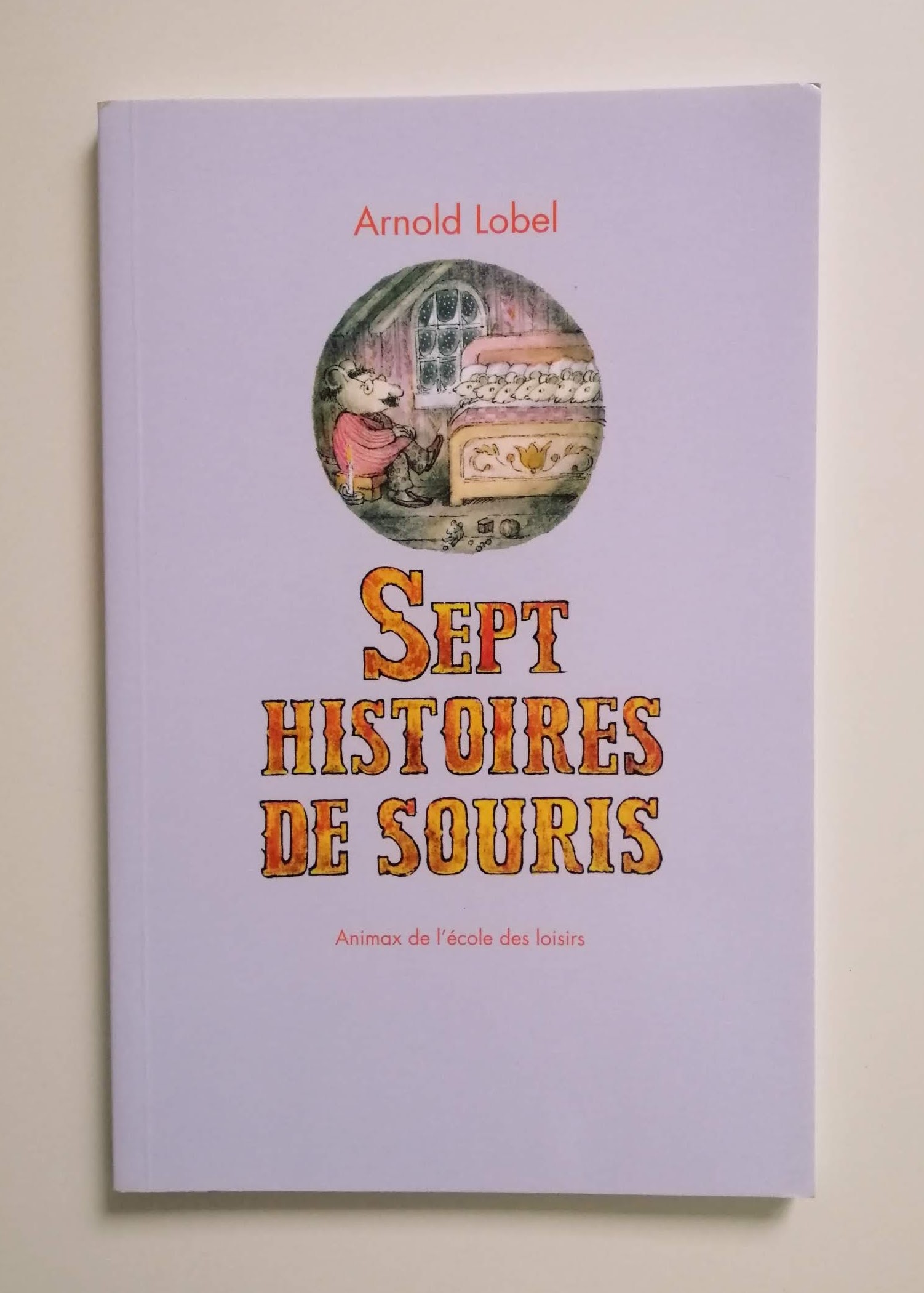 Sept histoires de souris - Arnold Lobel - L'école des loisirs - Animax - LBA - I
